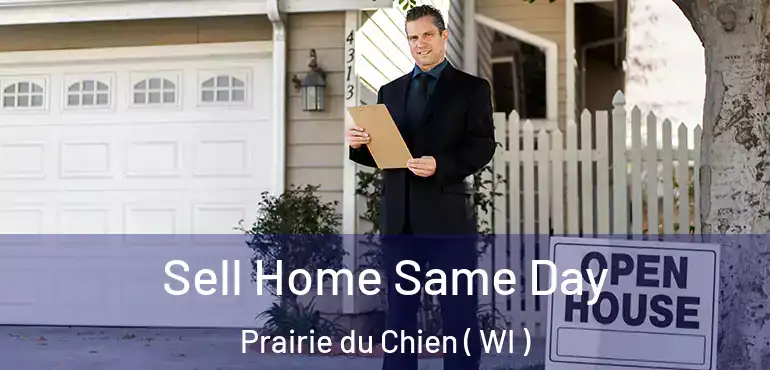  Sell Home Same Day Prairie du Chien ( WI )