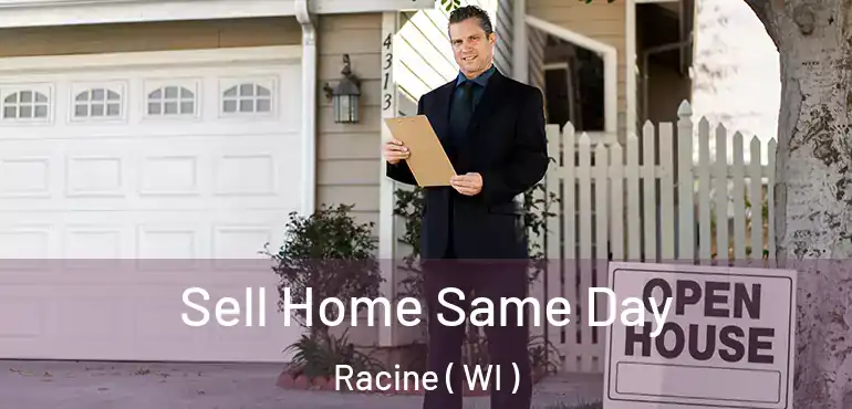  Sell Home Same Day Racine ( WI )