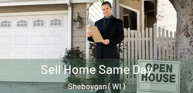  Sell Home Same Day Sheboygan ( WI )
