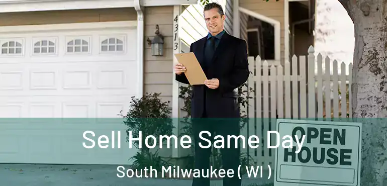  Sell Home Same Day South Milwaukee ( WI )