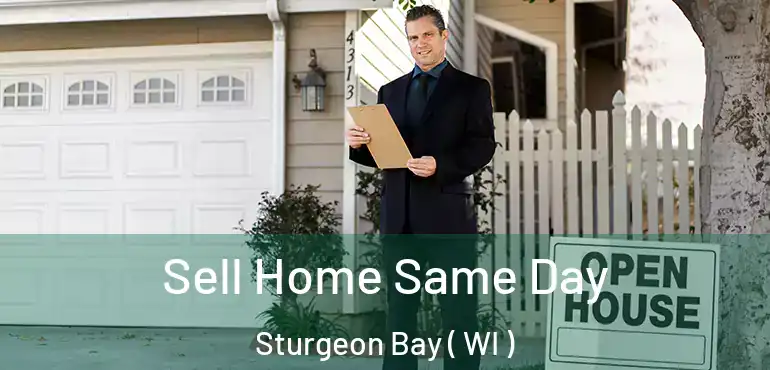  Sell Home Same Day Sturgeon Bay ( WI )