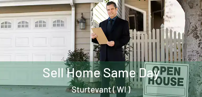  Sell Home Same Day Sturtevant ( WI )