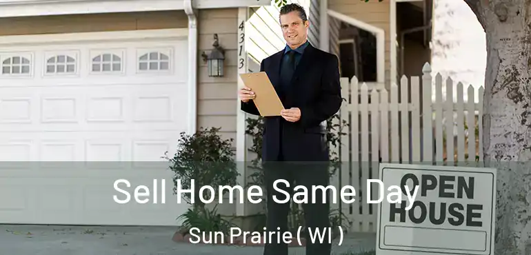  Sell Home Same Day Sun Prairie ( WI )