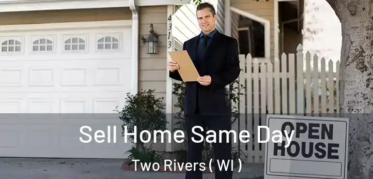  Sell Home Same Day Two Rivers ( WI )