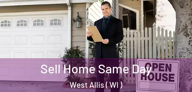  Sell Home Same Day West Allis ( WI )