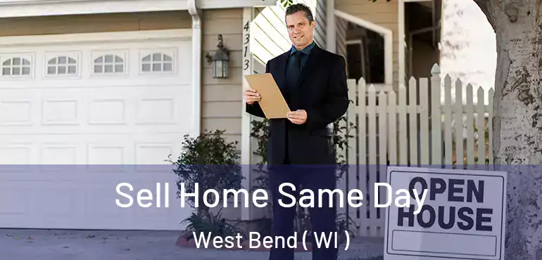  Sell Home Same Day West Bend ( WI )
