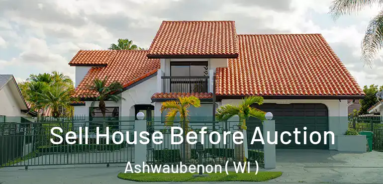  Sell House Before Auction Ashwaubenon ( WI )