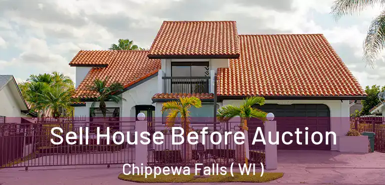  Sell House Before Auction Chippewa Falls ( WI )