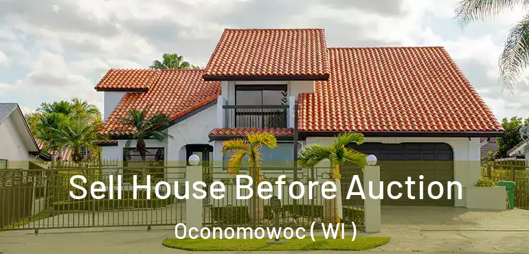  Sell House Before Auction Oconomowoc ( WI )
