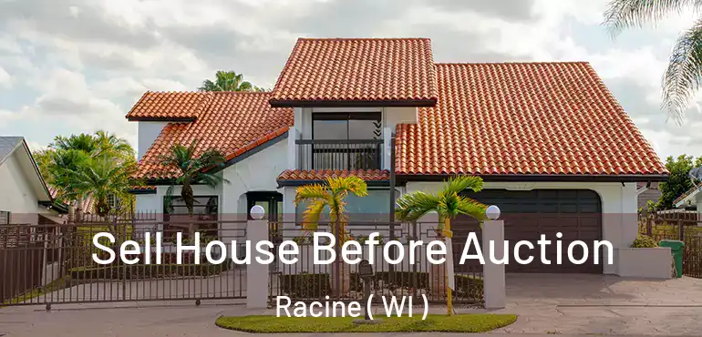  Sell House Before Auction Racine ( WI )