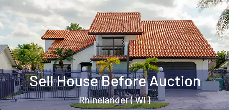  Sell House Before Auction Rhinelander ( WI )