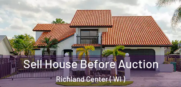  Sell House Before Auction Richland Center ( WI )