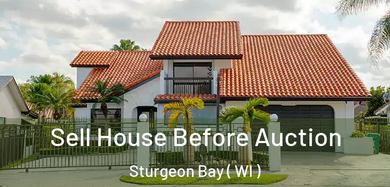  Sell House Before Auction Sturgeon Bay ( WI )