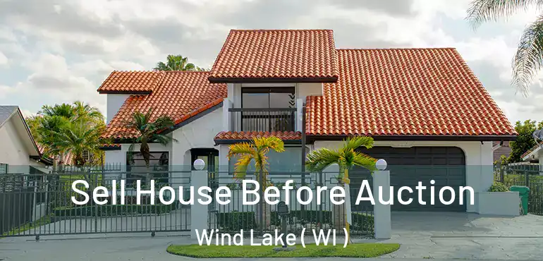  Sell House Before Auction Wind Lake ( WI )
