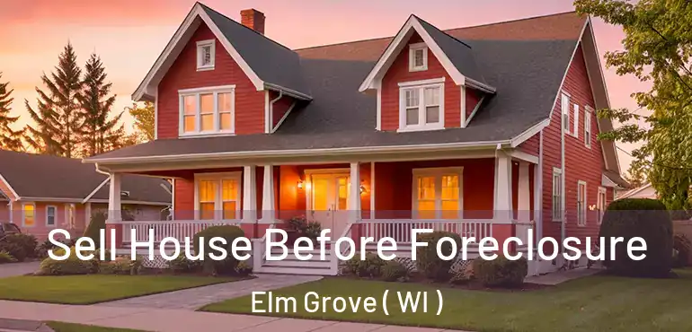  Sell House Before Foreclosure Elm Grove ( WI )