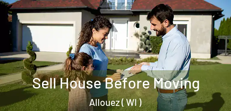  Sell House Before Moving Allouez ( WI )