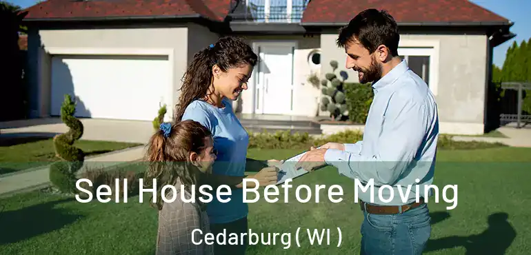  Sell House Before Moving Cedarburg ( WI )
