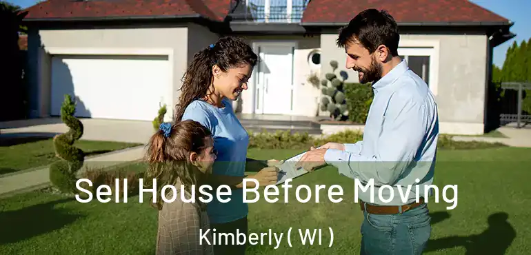  Sell House Before Moving Kimberly ( WI )
