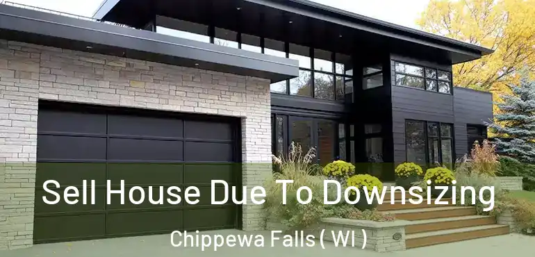  Sell House Due To Downsizing Chippewa Falls ( WI )