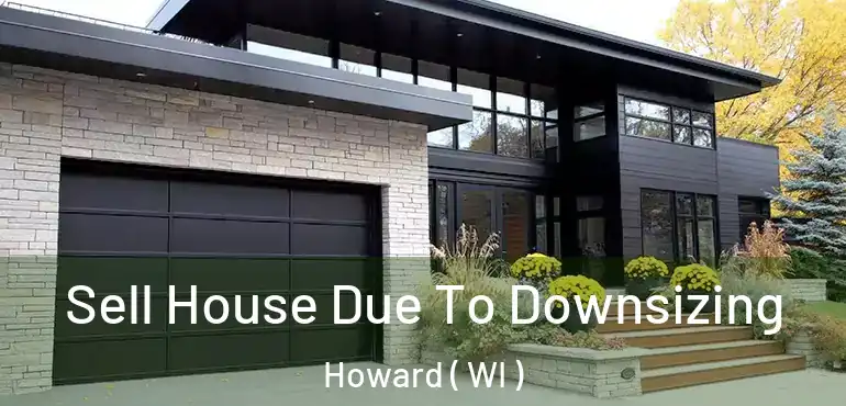  Sell House Due To Downsizing Howard ( WI )