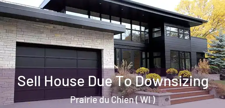  Sell House Due To Downsizing Prairie du Chien ( WI )