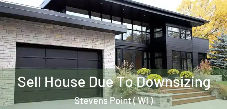  Sell House Due To Downsizing Stevens Point ( WI )