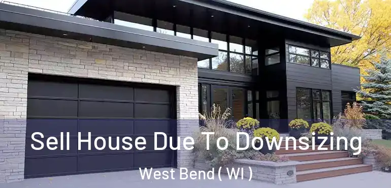  Sell House Due To Downsizing West Bend ( WI )