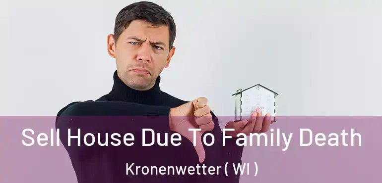  Sell House Due To Family Death Kronenwetter ( WI )