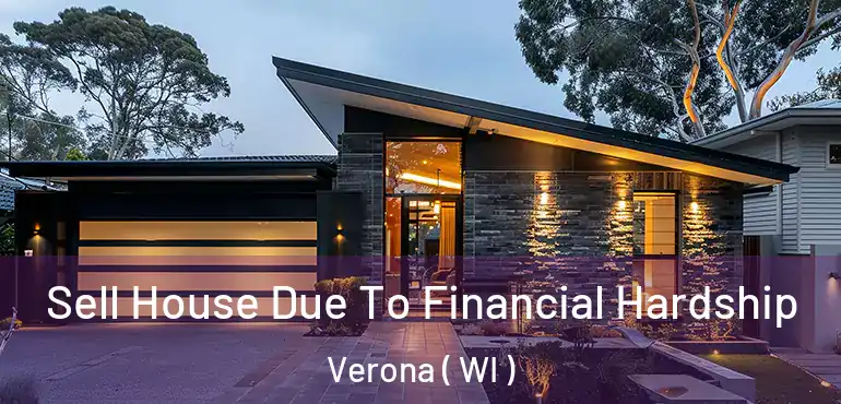  Sell House Due To Financial Hardship Verona ( WI )