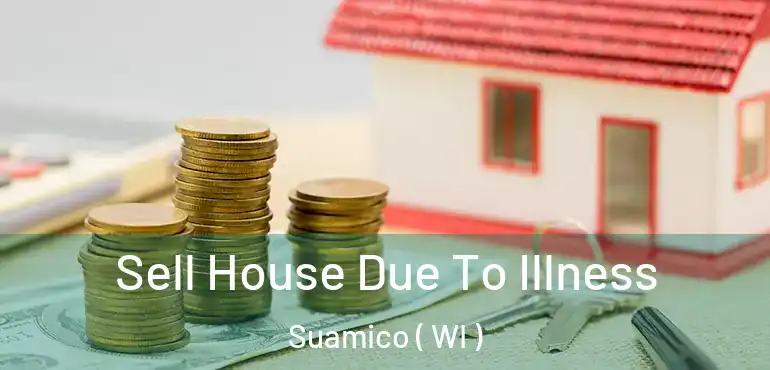  Sell House Due To Illness Suamico ( WI )
