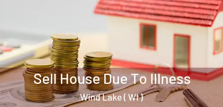  Sell House Due To Illness Wind Lake ( WI )