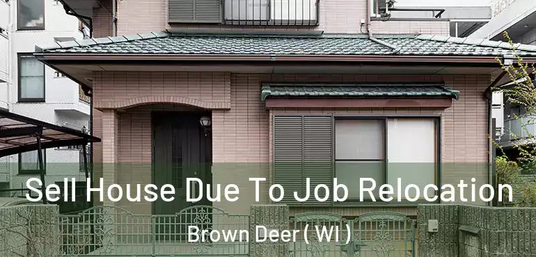  Sell House Due To Job Relocation Brown Deer ( WI )