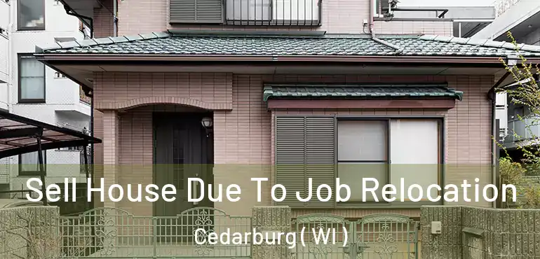  Sell House Due To Job Relocation Cedarburg ( WI )