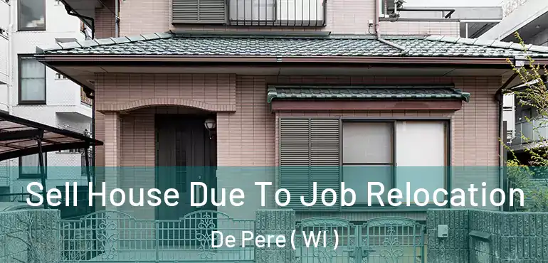 Sell House Due To Job Relocation De Pere ( WI )