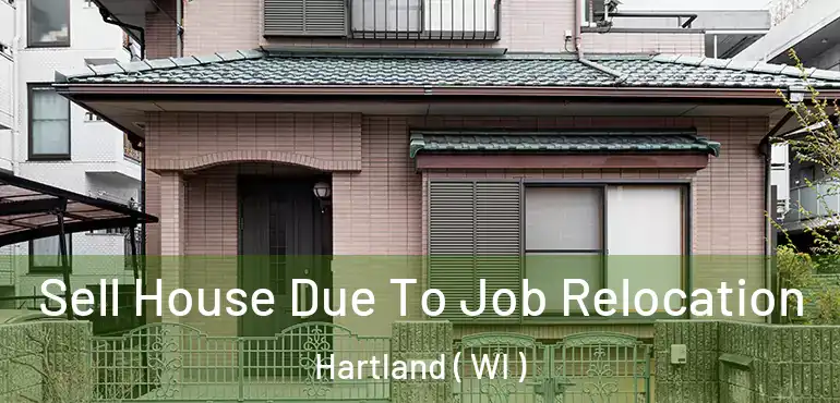  Sell House Due To Job Relocation Hartland ( WI )