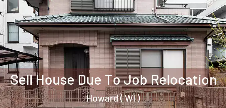  Sell House Due To Job Relocation Howard ( WI )