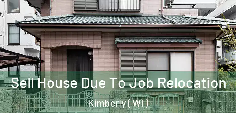  Sell House Due To Job Relocation Kimberly ( WI )