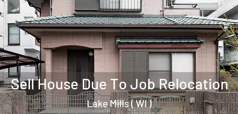  Sell House Due To Job Relocation Lake Mills ( WI )
