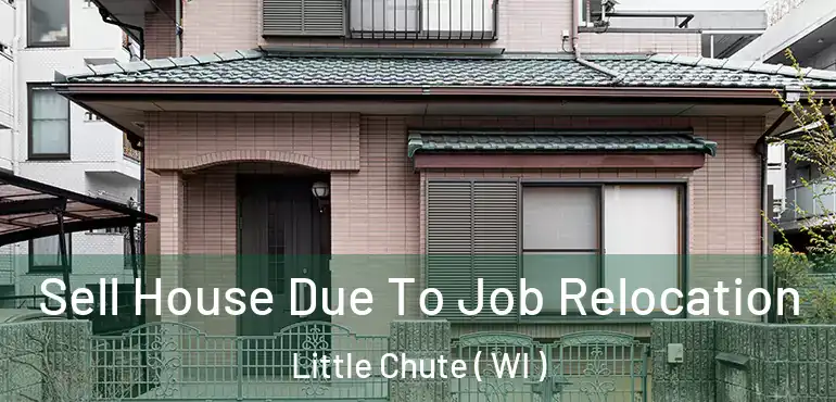  Sell House Due To Job Relocation Little Chute ( WI )
