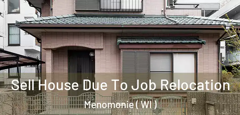  Sell House Due To Job Relocation Menomonie ( WI )