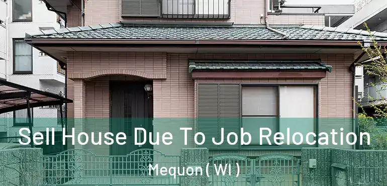 Sell House Due To Job Relocation Mequon ( WI )