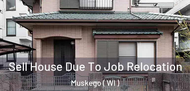  Sell House Due To Job Relocation Muskego ( WI )