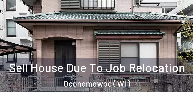  Sell House Due To Job Relocation Oconomowoc ( WI )