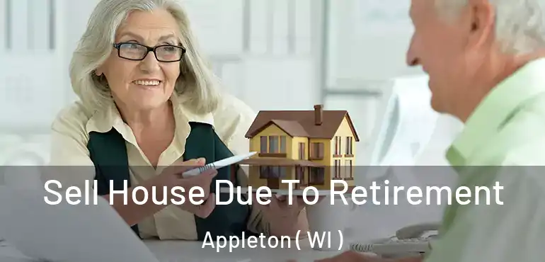  Sell House Due To Retirement Appleton ( WI )