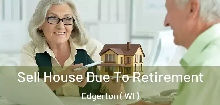  Sell House Due To Retirement Edgerton ( WI )