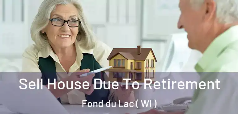  Sell House Due To Retirement Fond du Lac ( WI )