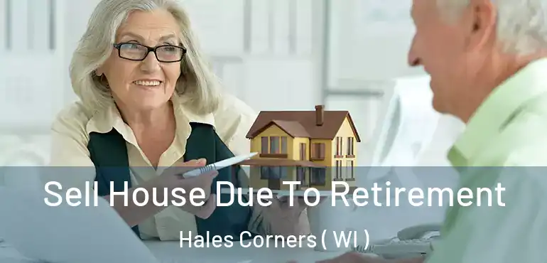  Sell House Due To Retirement Hales Corners ( WI )