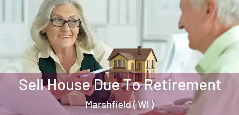  Sell House Due To Retirement Marshfield ( WI )