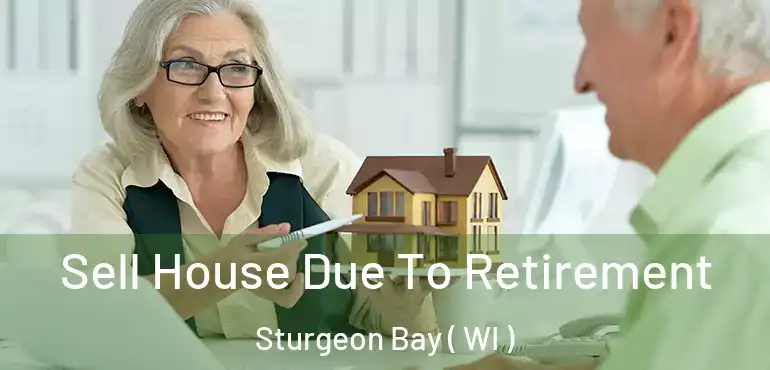  Sell House Due To Retirement Sturgeon Bay ( WI )