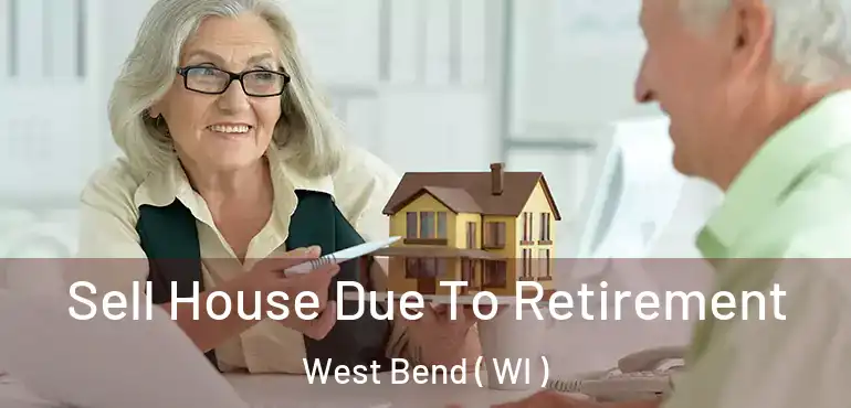  Sell House Due To Retirement West Bend ( WI )